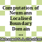Computation of Neumann Localised Boundary Domain Integral Equations