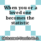 When you or a loved one becomes the statistic