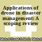 Applications of drone in disaster management: A scoping review