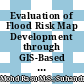 Evaluation of Flood Risk Map Development through GIS-Based Multi-Criteria Decision Analysis in Maran District, Pahang-Malaysia