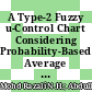 A Type-2 Fuzzy u-Control Chart Considering Probability-Based Average Run Length