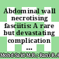 Abdominal wall necrotising fasciitis: A rare but devastating complication of the percutaneous endoscopic gastrostomy procedure
