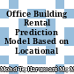 Office Building Rental Prediction Model Based on Locational Determinants