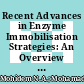 Recent Advances in Enzyme Immobilisation Strategies: An Overview of Techniques and Composite Carriers