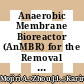 Anaerobic Membrane Bioreactor (AnMBR) for the Removal of Dyes from Water and Wastewater: Progress, Challenges, and Future Perspectives