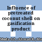 Influence of pretreated coconut shell on gasification product yield