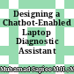 Designing a Chatbot-Enabled Laptop Diagnostic Assistant