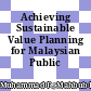 Achieving Sustainable Value Planning for Malaysian Public Projects