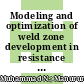 Modeling and optimization of weld zone development in resistance seam welding