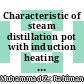 Characteristic of steam distillation pot with induction heating system based on step test response