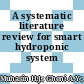 A systematic literature review for smart hydroponic system