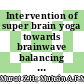 Intervention of super brain yoga towards brainwave balancing index, brainwave dominance and short term memory