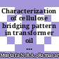 Characterization of cellulose bridging pattern in transformer oil using feature extraction technique