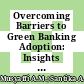 Overcoming Barriers to Green Banking Adoption: Insights from Innovation Resistance Theory