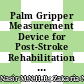 Palm Gripper Measurement Device for Post-Stroke Rehabilitation Progressive Tracking