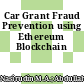 Car Grant Fraud Prevention using Ethereum Blockchain
