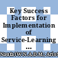 Key Success Factors for Implementation of Service-Learning Malaysia University for Society (SULAM) Projects at Higher Education Level: Community Perspectives
