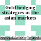 Gold hedging strategies in the asian markets