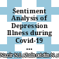 Sentiment Analysis of Depression Illness during Covid-19 in Social Media: A Preliminary Study