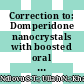 Correction to: Domperidone nanocrystals with boosted oral bioavailability: fabrication, evaluation and molecular insight into the polymer-domperidone nanocrystal interaction (Drug Delivery and Translational Research, (2019), 9, 1, (284-297), 10.1007/s13346-018-00596-w)