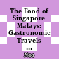 The Food of Singapore Malays: Gastronomic Travels Through the Archipelago