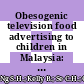 Obesogenic television food advertising to children in Malaysia: Sociocultural variations