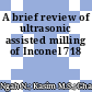 A brief review of ultrasonic assisted milling of Inconel 718