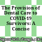 The Provision of Dental Care to COVID-19 Survivors: A Concise Review