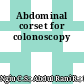 Abdominal corset for colonoscopy