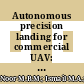 Autonomous precision landing for commercial UAV: A review
