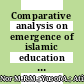 Comparative analysis on emergence of islamic education in Malaysia and Bangladesh