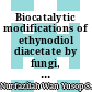 Biocatalytic modifications of ethynodiol diacetate by fungi, anti-proliferative activity, and acetylcholineterase inhibitory of its transformed products