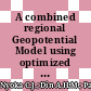 A combined regional Geopotential Model using optimized global Gravity Field Solutions