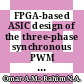 FPGA-based ASIC design of the three-phase synchronous PWM flyback converter