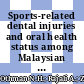 Sports-related dental injuries and oral health status among Malaysian para-athletes: A cross-sectional study