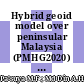 Hybrid geoid model over peninsular Malaysia (PMHG2020) using two approaches