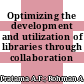 Optimizing the development and utilization of libraries through collaboration