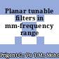 Planar tunable filters in mm-frequency range