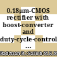 0.18µm-CMOS rectifier with boost-converter and duty-cycle-control for energy harvesting