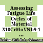 Assessing Fatigue Life Cycles of Material X10CrMoVNb9-1 through a Combination of Experimental and Finite Element Analysis