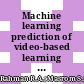 Machine learning prediction of video-based learning with technology acceptance model