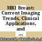 MRI Breast: Current Imaging Trends, Clinical Applications, and Future Research Directions