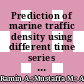 Prediction of marine traffic density using different time series model from AIS data of Port Klang and Straits of Malacca
