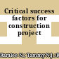 Critical success factors for construction project