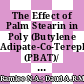 The Effect of Palm Stearin in Poly (Butylene Adipate-Co-Terephthalate) (PBAT)/ Poly (Lactic Acid) (PLA) Biodegradable Feedstock