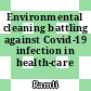 Environmental cleaning battling against Covid-19 infection in health-care facilities