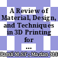 A Review of Material, Design, and Techniques in 3D Printing for Medical Applications