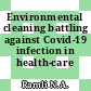 Environmental cleaning battling against Covid-19 infection in health-care facilities