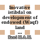 Inovative istibdal on development of endowed (Waqf) land a study on issues of acquisition of endowed land by the state authorities
