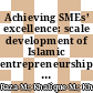 Achieving SMEs’ excellence: scale development of Islamic entrepreneurship from business and spiritual perspectives